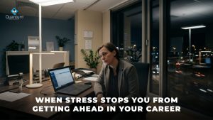 When Stress Stops You from Getting Ahead in Your Career